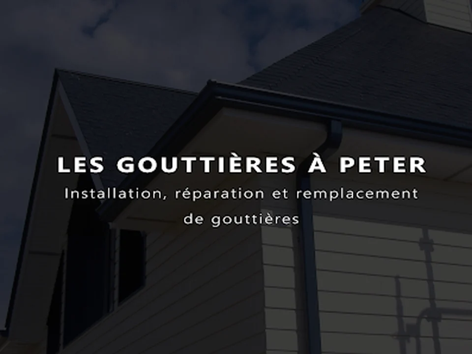 Les Gouttières à Peter - Installation et réparation à Québec et Charlesvoix